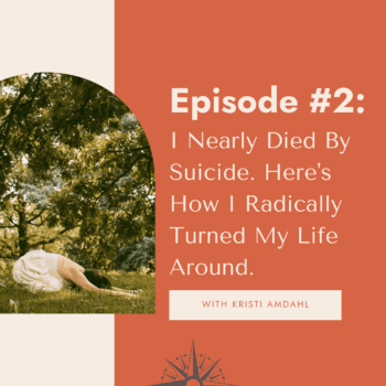 I Nearly Died By Suicide. Here's How I Radically Turned My Life Around, purpose, life coach, wayfinder, Kristi Amdahl